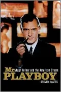 Mr. Playboy: Hugh Hefner and the American Dream