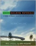 Green Building Materials: A Guide to Product Selection and Specification