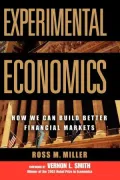 Experimental Economics: How We Can Build Better Financial Markets