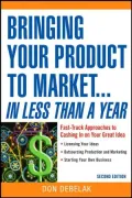 Bringing Your Product to Market... in Less Than a Year: Fast-Track Approaches to Cashing in on Your Great Idea