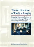 The Architecture of Medical Imaging: Designing Healthcare Facilities for Advanced Radiological Diagnostic and Therapeutic Techniques
