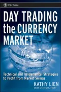 Day Trading the Currency Market : Technical and Fundamental Strategies to Profit from Market Swings