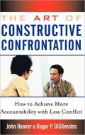 Art of Constructive Confrontation: How to Achieve More Accountability with Less Conflict