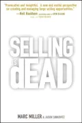 Selling is Dead: Moving Beyond Traditional Sales Roles & Practices to Revitalize Growth