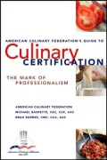 American Culinary Federation's Guide to Culinary Certification: The Mark of Professionalism