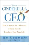From Cinderella to CEO: How to Master the 10 Lessons of Fairy Tales to Transform Your Work Life
