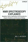 NMR Spectroscopy Explained: Simplified Theory, Applications and Examples for Organic Chemistry and Structural Biology