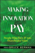 Making Innovation Pay: People Who Turn IP into Shareholder Value