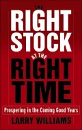 Right Stock at the Right Time : Prospering in the Coming Good Years