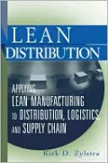 Lean Distribution: Applying Lean Manufacturing to Distribution, Logistics, and Supply Chain