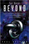 The Great Beyond : Higher Dimensions, Parallel Universes and the Extraordinary Search for a Theory of Everything