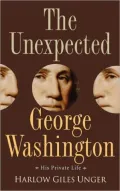 Unexpected George Washington: His Private Life