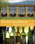 Pacific Northwest Wining and Dining: The People, Places, Food, and Drink of Washington, Oregon, Idaho, and British Columbia