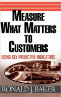 Measure What Matters to Customers: Using Key Predictive Indicators (KPIs)
