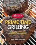 Lobel's Prime Time Grilling: Recipes & Tips From America's #1 Butchers