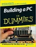 Building a PC for Dummies: For Gaming, Multimedia, the Office or the Family, 5th Edition (Dummies Series)