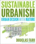 Sustainable Urbanism: Urban Design With Nature