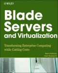 Blade Servers and Virtualization: Transforming Enterprise Computing While Cutting Costs