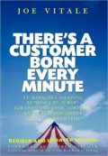 There's a Customer Born Every Minute: P.T. Barnum's Amazing 10 "Rings of Power" for Creating Fame, Fortune, and a Business Empire Today--Guaranteed