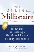 The Online Millionaire: Strategies for Building a Web-Based Empire on Ebay and Beyond