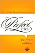 Perfect Pitch The Art of Selling Ideas And Winning New Business
