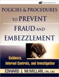 Policies & Procedures to Prevent Fraud and Embezzlement: Guidance, Internal Controls, and Investigation