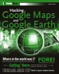 Hacking Google Maps and Google Earth (ExtremeTech)