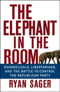 Elephant in the Room: Evangelicals, Libertarians, and the Battle to Control the Republican Party