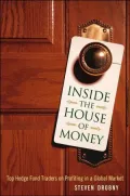Inside the House of Money: Top Hedge Fund Traders on Profiting in a Global Market