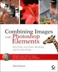 Combining Images with Photoshop Elements: Selecting, Layering, Masking, and Compositing