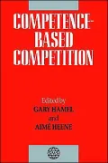 Competence-Based Competition (Strategic Management Series)