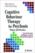 Cognitive Behaviour Therapy for Psychosis: Theory and Practice