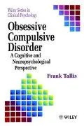 Obsessive Compulsive Disorder: A Cognitive Neuropsychological Perspective (Wiley Series in C...