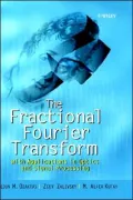 The Fractional Fourier Transform: With Applications in Optics and Signal Processing