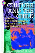 Culture and the Child: A Guide for Professionals in Child Care and Development