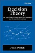 Decision Theory: An Introduction to Dynamic Programming and Sequential Decisions