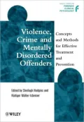 Violence, Crime and Mentally Disordered Offenders : Concepts and Methods for Effective Treatment and Prevention