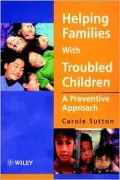 Helping Families with Troubled Children : A Preventive Approach
