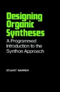 Designing Organic Syntheses : A Programmed Introduction to the Synthon Approach
