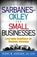Sarbanes-Oxley for Small Businesses: Leveraging Compliance for Maximum Advantage