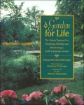 A Garden for Life: The Natural Approach to Designing, Planting, and Maintaining a North Temperate Garden