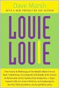 Louie Louie: The History and Mythology of the World's Most Famous Rock 'n Roll Song; Including the Full Details of Its Torture and Persecution at the Hands of the Kingsmen, J. Edgar Hoover's FBI, and a Cast of Millions; and Introducing for the First