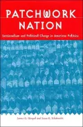 Patchwork Nation: Sectionalism and Political Change in American Politics