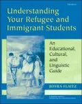 Understanding Your Refugee and Immigrant Students: An Educational, Cultural, and Linguistic Guide