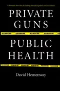 Private Guns, Public Health