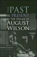 The Past as Present in the Drama of August Wilson