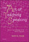 The Art of Teaching Speaking: Research and Pedagogy for the ESL/EFL Classroom