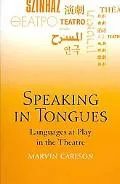 Speaking in Tongues: Languages at Play in the Theatre