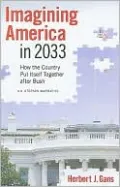 Imagining America in 2033: How the Country Put Itself Together after Bush