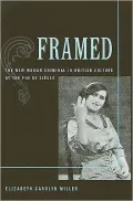 Framed: The New Woman Criminal in British Culture at the Fin de Siecle